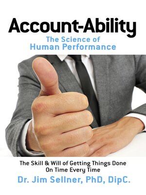 cover image of Account-Ability: the Science of Human Performance: the Skill & Will of Getting Things Done On Time Every Time